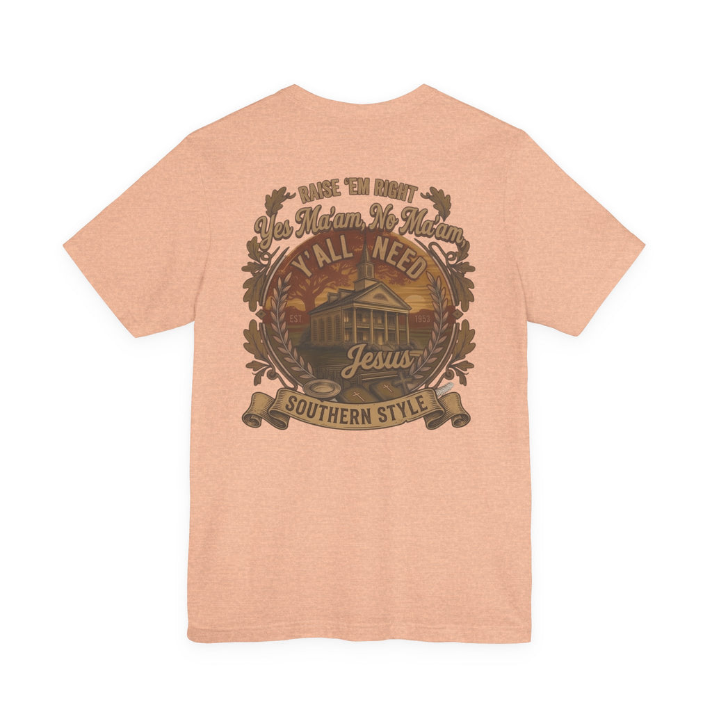 Y’all Need Jesus - Short Sleeve Tee