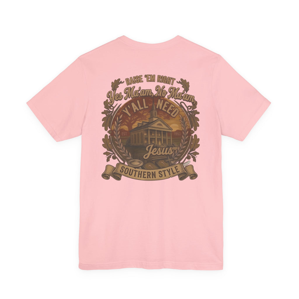 Y’all Need Jesus - Short Sleeve Tee
