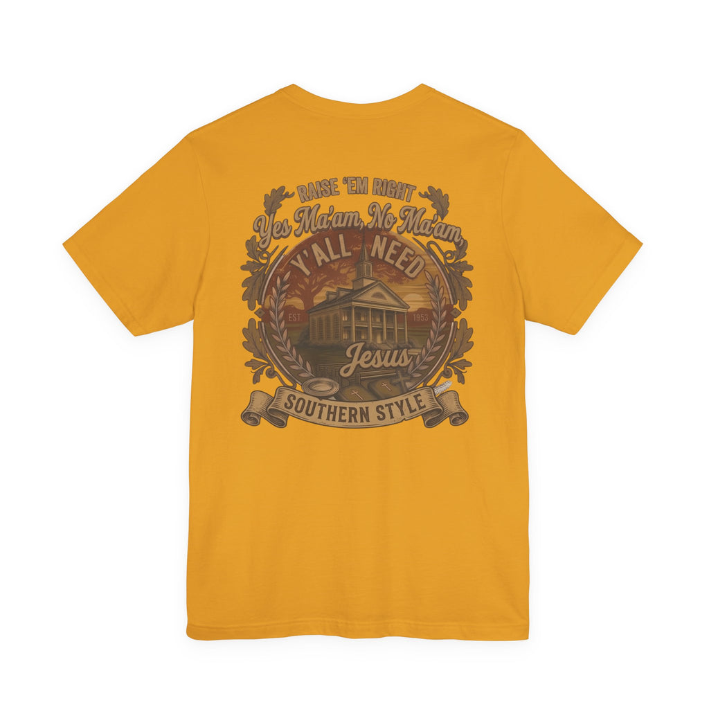 Y’all Need Jesus - Short Sleeve Tee