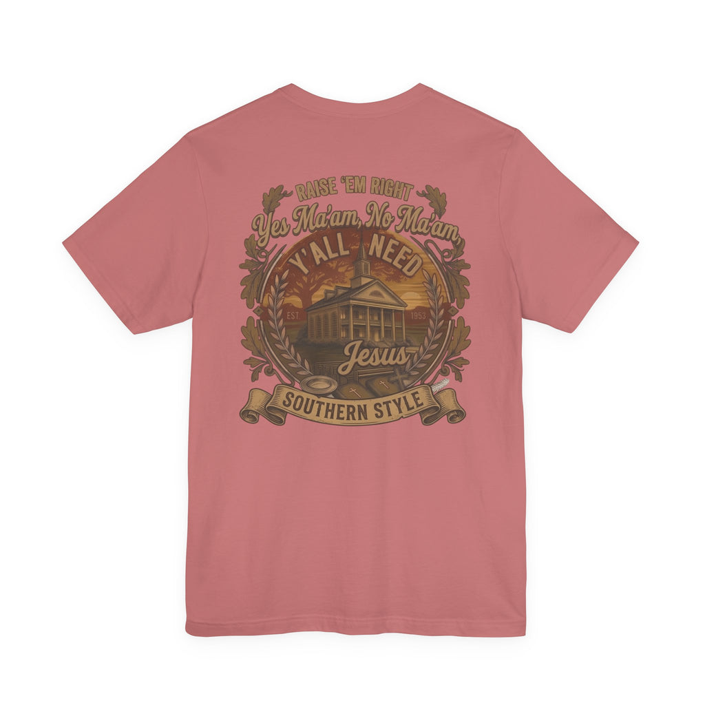 Y’all Need Jesus - Short Sleeve Tee