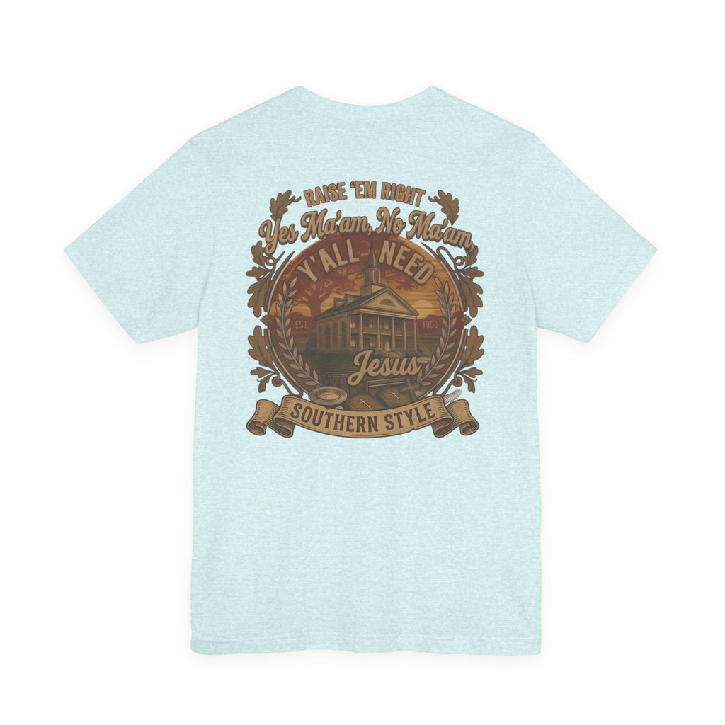 Y’all Need Jesus - Short Sleeve Tee
