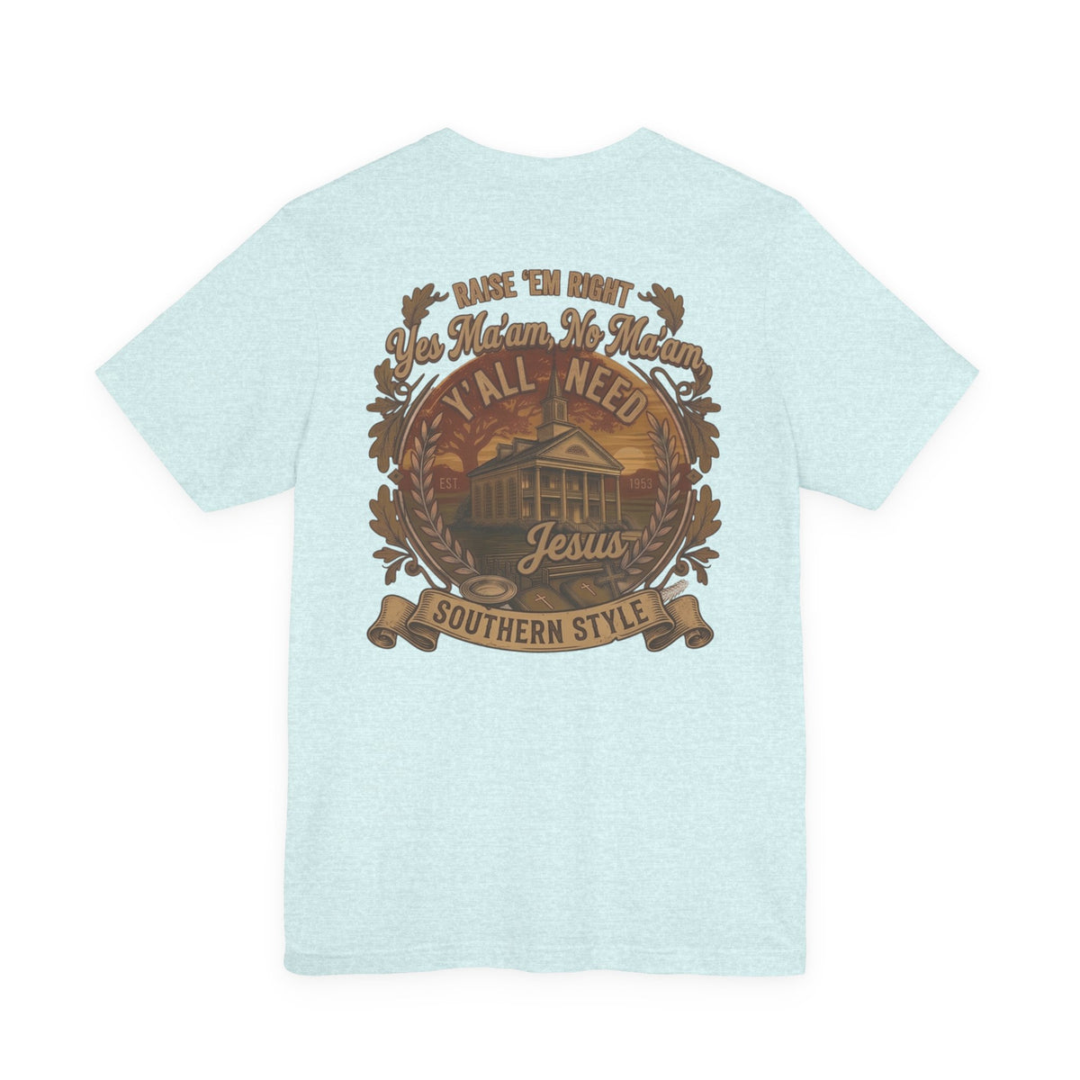 Y’all Need Jesus - Short Sleeve Tee