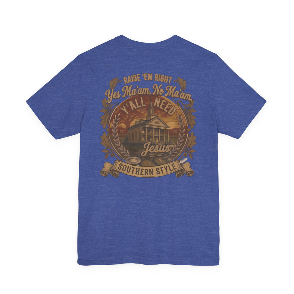 Y’all Need Jesus - Short Sleeve Tee
