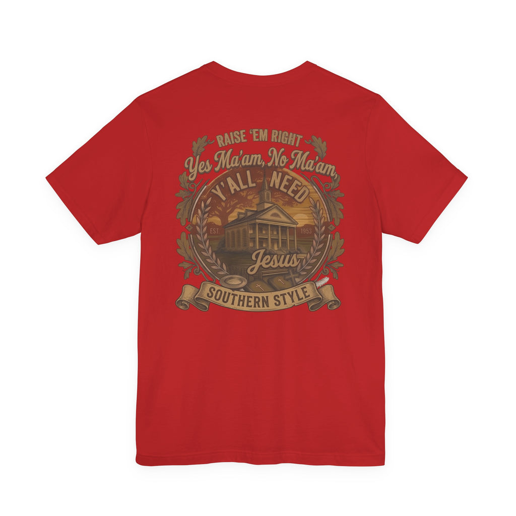 Y’all Need Jesus - Short Sleeve Tee