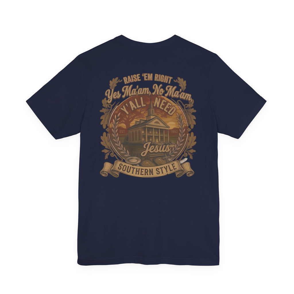 Y’all Need Jesus - Short Sleeve Tee